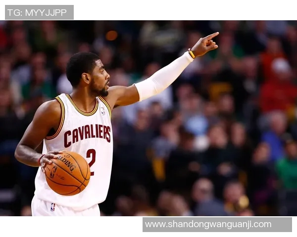 凯利欧文的篮球传奇之路与个人成长故事解析